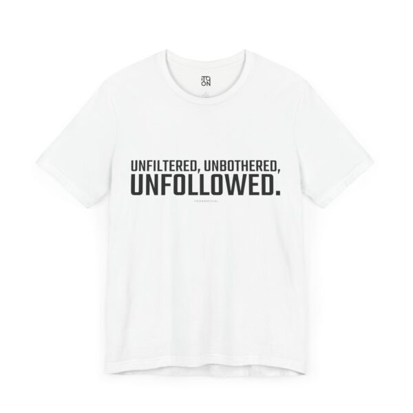 Unfollowed T-Shirt - Unisex Jersey Tee for Bold Expressers - Image 7