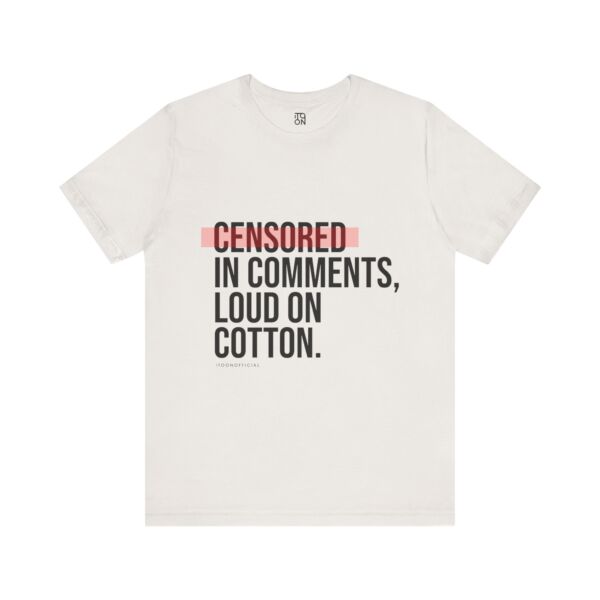 Censored in Comments T-Shirt - Unisex Jersey Tee for Bold Expressers - Image 16