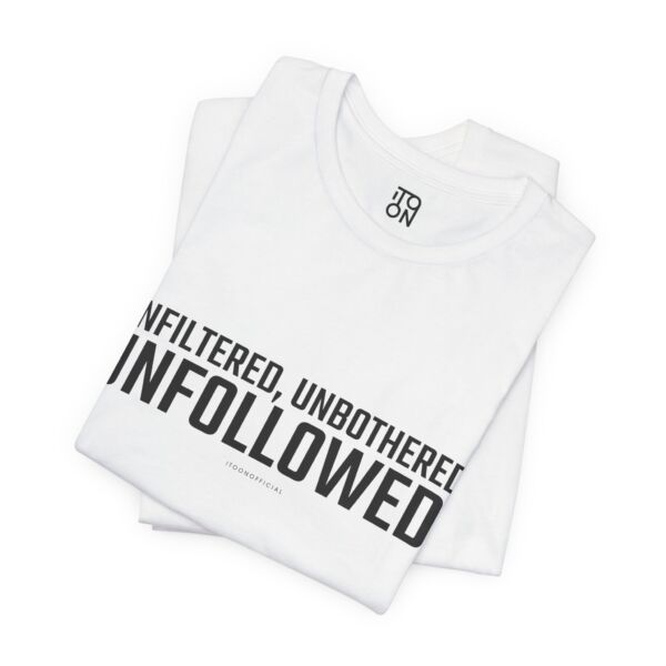 Unfollowed T-Shirt - Unisex Jersey Tee for Bold Expressers - Image 5
