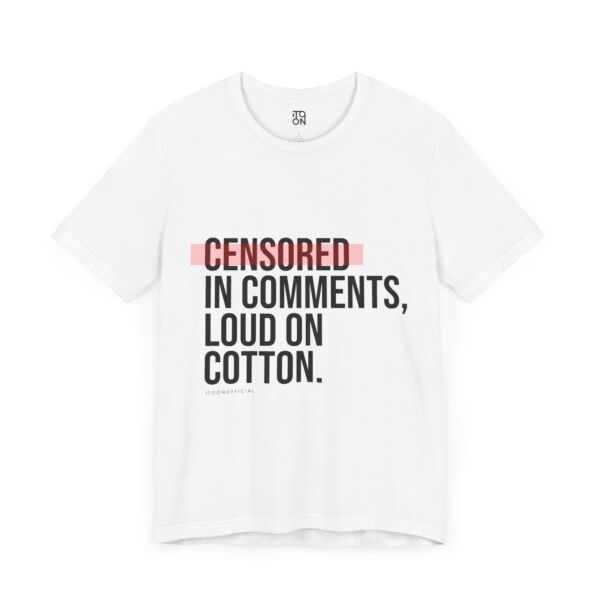 Censored in Comments T-Shirt - Unisex Jersey Tee for Bold Expressers - Image 7