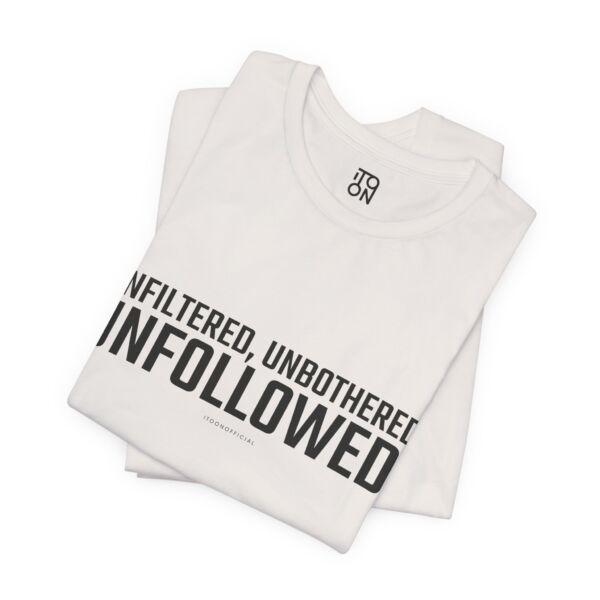 Unfollowed T-Shirt - Unisex Jersey Tee for Bold Expressers - Image 19