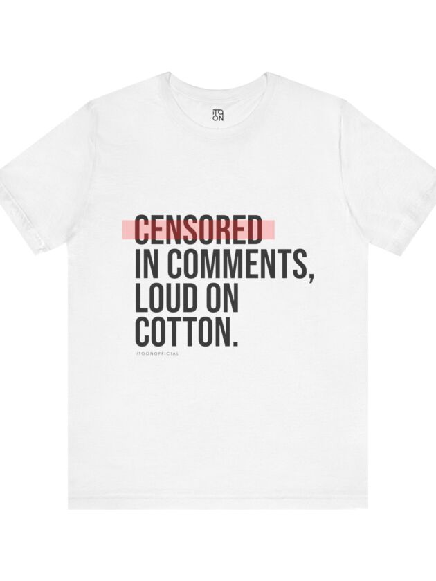 Censored in Comments T-Shirt - Unisex Jersey Tee for Bold Expressers