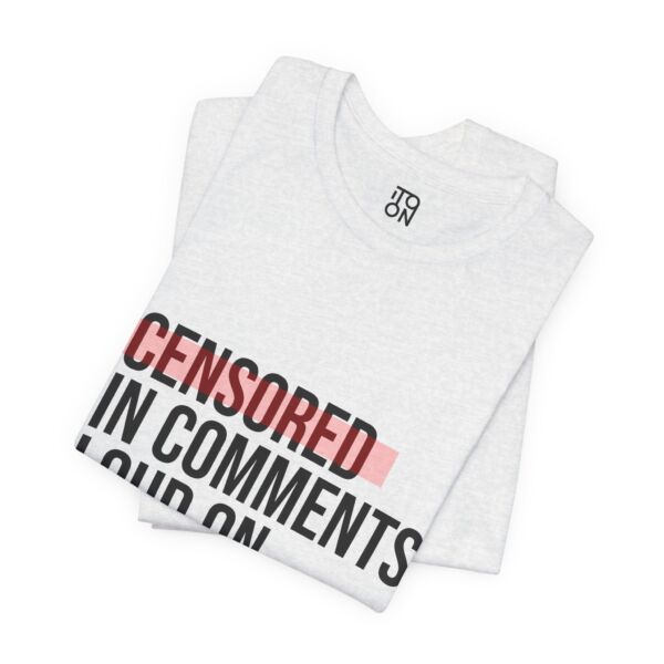 Censored in Comments T-Shirt - Unisex Jersey Tee for Bold Expressers - Image 14