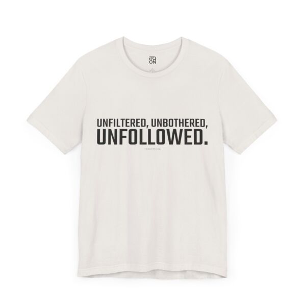 Unfollowed T-Shirt - Unisex Jersey Tee for Bold Expressers - Image 17