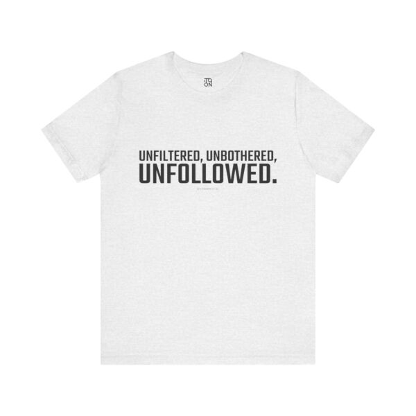 Unfollowed T-Shirt - Unisex Jersey Tee for Bold Expressers - Image 11