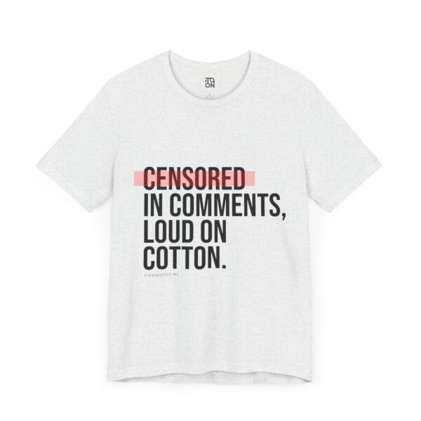 Censored in Comments T-Shirt - Unisex Jersey Tee for Bold Expressers - Image 12