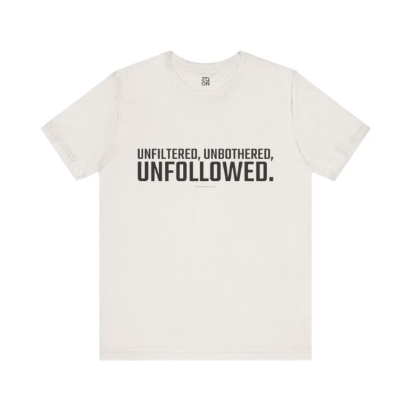 Unfollowed T-Shirt - Unisex Jersey Tee for Bold Expressers - Image 16