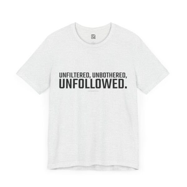 Unfollowed T-Shirt - Unisex Jersey Tee for Bold Expressers - Image 12