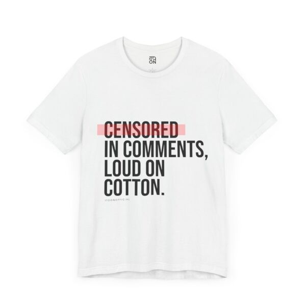 Censored in Comments T-Shirt - Unisex Jersey Tee for Bold Expressers - Image 2