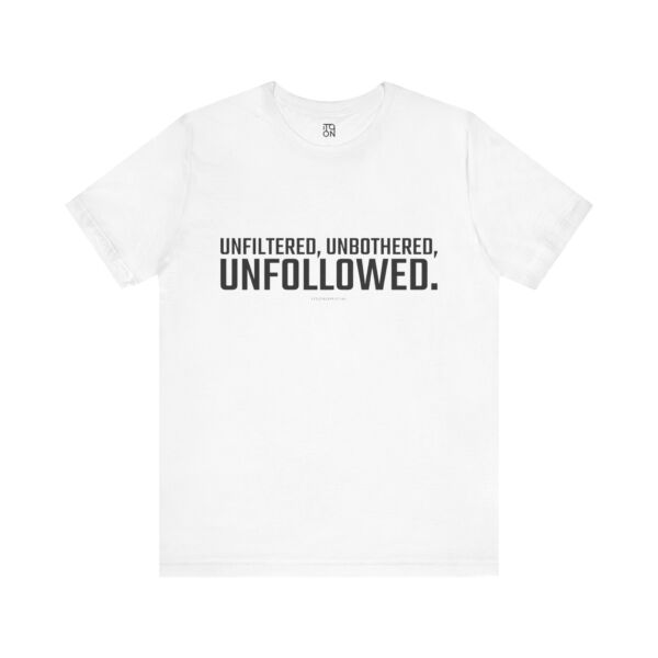 Unfollowed T-Shirt - Unisex Jersey Tee for Bold Expressers - Image 6