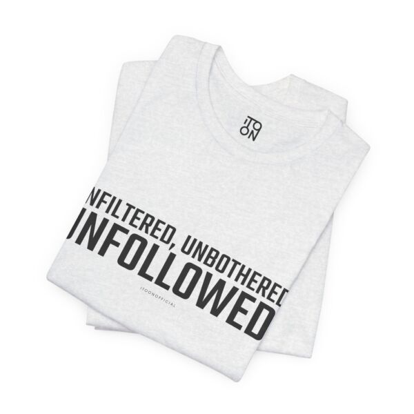Unfollowed T-Shirt - Unisex Jersey Tee for Bold Expressers - Image 14